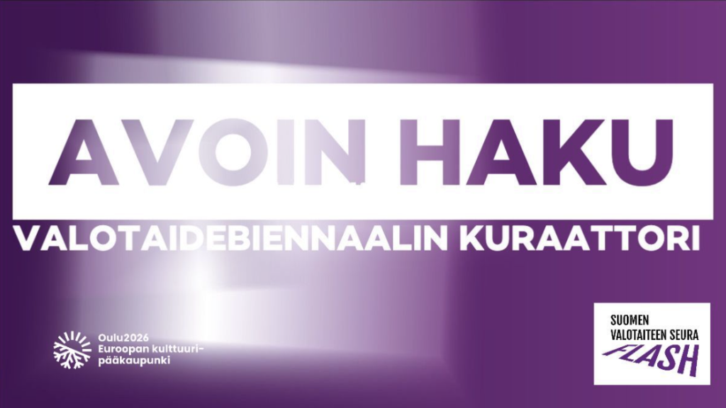 AVOIN HAKU: KURAATTORI VALOTAIDEBIENNAALI / OPEN CALL: CURATOR FOR LIGHT ART BIENNIAL
